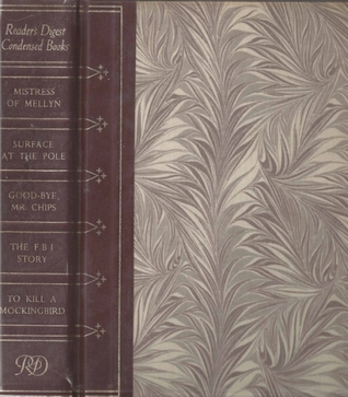 Reader's Digest Condensed Books 1962: Mistress Of Mellyn / Surface At The Pole / Good-Bye, Mr. Chips / The F.B.I. Story / To Kill A Mockingbird (Hardcover)