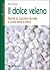 Il dolce veleno: perché lo ...