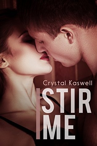 Stir Me (Rouse Me, #2)