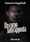 Un corpo fatto apposta