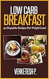 Low Carb Breakfast: 50 Exquisite Recipes For Weight Loss!