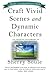 Craft Vivid Scenes and Dynamic Characters by Sherry Soule