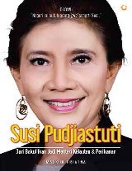 Susi Pudjiastuti: Dari Bakul Ikan Jadi Menteri Kelautan & Perikanan
