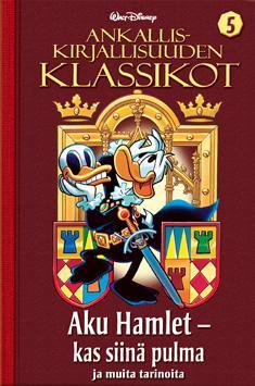 Aku Hamlet - kas siinä pulma ja muita tarinoita (Ankalliskirjallisuuden klassikot, #5)