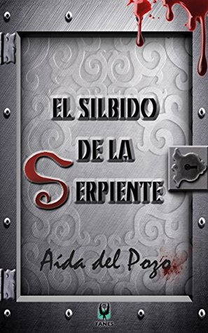 El silbido de la serpiente: LA NOVELA QUE LOS LECTORES HAN COMPARADO CON EL SILENCIO DE LOS CORDEROS O PSICOSIS... (Spanish Edition)