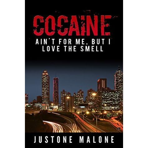 Cocaine Ain T For Me But I Love The Smell By Justone Malone Cocaine Ain T For Me But I Love The Smell By Justone Malone
