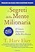 I segreti della mente milionaria: Il gioco interiore della ricchezza (Italian Edition)