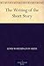 The Writing of the Short Story by Lewis Worthington Smith
