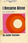 I Became Alone: Five Women Poets