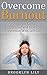 Overcome Burnout by Lily Greene