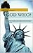God Who?: How the greatest society on earth forgot the nature and character of the One, True, Living God, and the road back to living in the shadow of His influence.