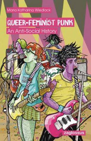 Queer-Feminist Punk: An Anti-Social History