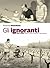 Gli ignoranti. Vino e libri: diario di una reciproca educazione