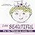 I Am Beautiful: For the Princess in Every Girl