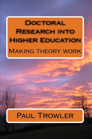Doctoral Research Into Higher Education: Making Theory Work