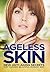 Ageless Skin: Goddesses Never Age: New Anti-Aging Secrets For Younger, Beautiful, Radiant Skin
