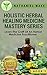 Holistic Herbal Healing Medicine Mastery Series Vol. 1 by Nathaniel Wake