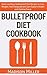 Bulletproof Diet Cookbook: ...