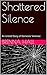 Shattered Silence: An Untold Story of Domestic Violence