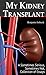 My Kidney Transplant: A Som...
