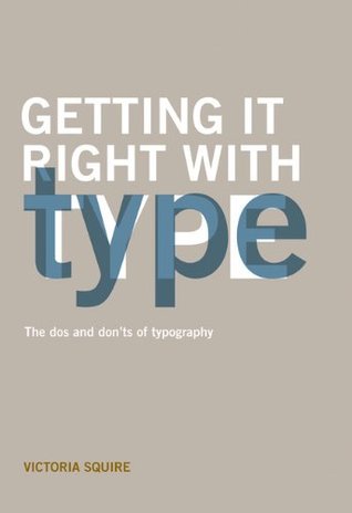 Getting it Right with Type: The Dos and Don'ts of Typography (Paperback)