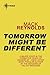Tomorrow Might Be Different