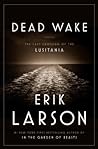 Dead Wake by Erik Larson