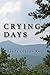 Crying Days: A novel of love, loss, and resilience.