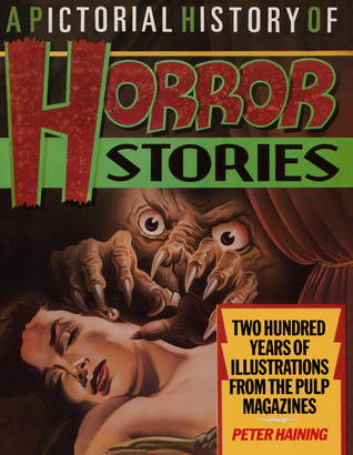A Pictorial History of Horror Stories: 200 Years of Illustrations from the Pulp Magazines (Hardcover)