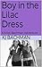 Boy in the Lilac Dress by K.J. Bachman