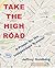 Take the  High Road: A Prim...