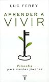 Book cover for Aprender a vivir: Filosofía para mentes jóvenes (Spanish Edition)