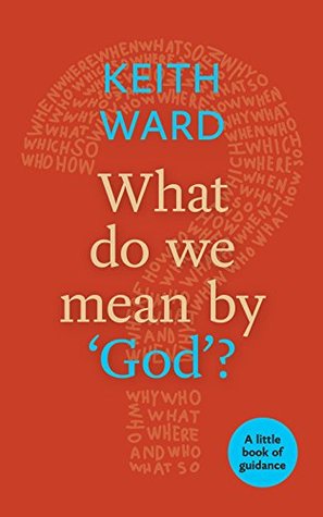 What Do We Mean by 'God'?: A Little Book Of Guidance (Kindle Edition)