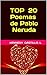 TOP 20 Poemas de Pablo Neruda