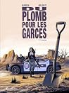 Du plomb pour les garces, 1re Partie Du plomb pour les garces, 1re Partie