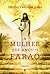 A Mulher que Amou o Faraó by Maria Helena Trindade Lopes