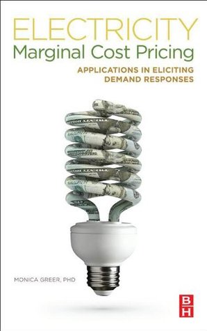 Electricity Marginal Cost Pricing: Applications in Eliciting Demand Responses (Kindle Edition)