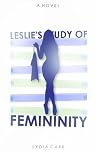 Leslie's Study of Femininity by Lydia Carr