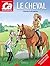 Le cheval : L'histoire d'un...