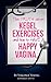 The TRUTH about KEGEL EXERCISES and how to HAVE A HAPPY VAGINA