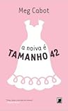 A noiva é tamanho 42 by Meg Cabot