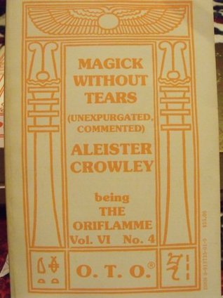 Magick Without Tears (Unexpurgated, Commented) Part II being Oriflamme Vol. VI, No. 4