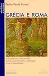 Grécia e Roma by Pedro Paulo A. Funari