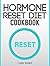 Hormone Reset Diet Cookbook...