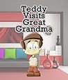 Teddy Visits Great Grandma: Children's Books and Bedtime Stories For Kids Ages 3-8 for Fun Loving Kids (Books For Kids Series)