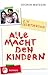 Alle Macht den Kindern (German Edition)