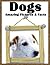 Dogs: Amazing Pictures and Facts about Dogs! ( With Cute Photos for Kids! ) children book, sweet pictures, dog pictures ( dog book, dog ebook, dogs pictures, dog facts)