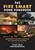 Fire Smart Home Handbook: Preparing for and Surviving the Threat of Wildfire