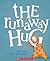 The Runaway Hug