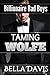 Taming Wolfe ( Billionaire Bad Boys Book 4 )